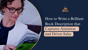 Read more about the article How to Write a Brilliant Book Description that Captures Attention and Drives Sales