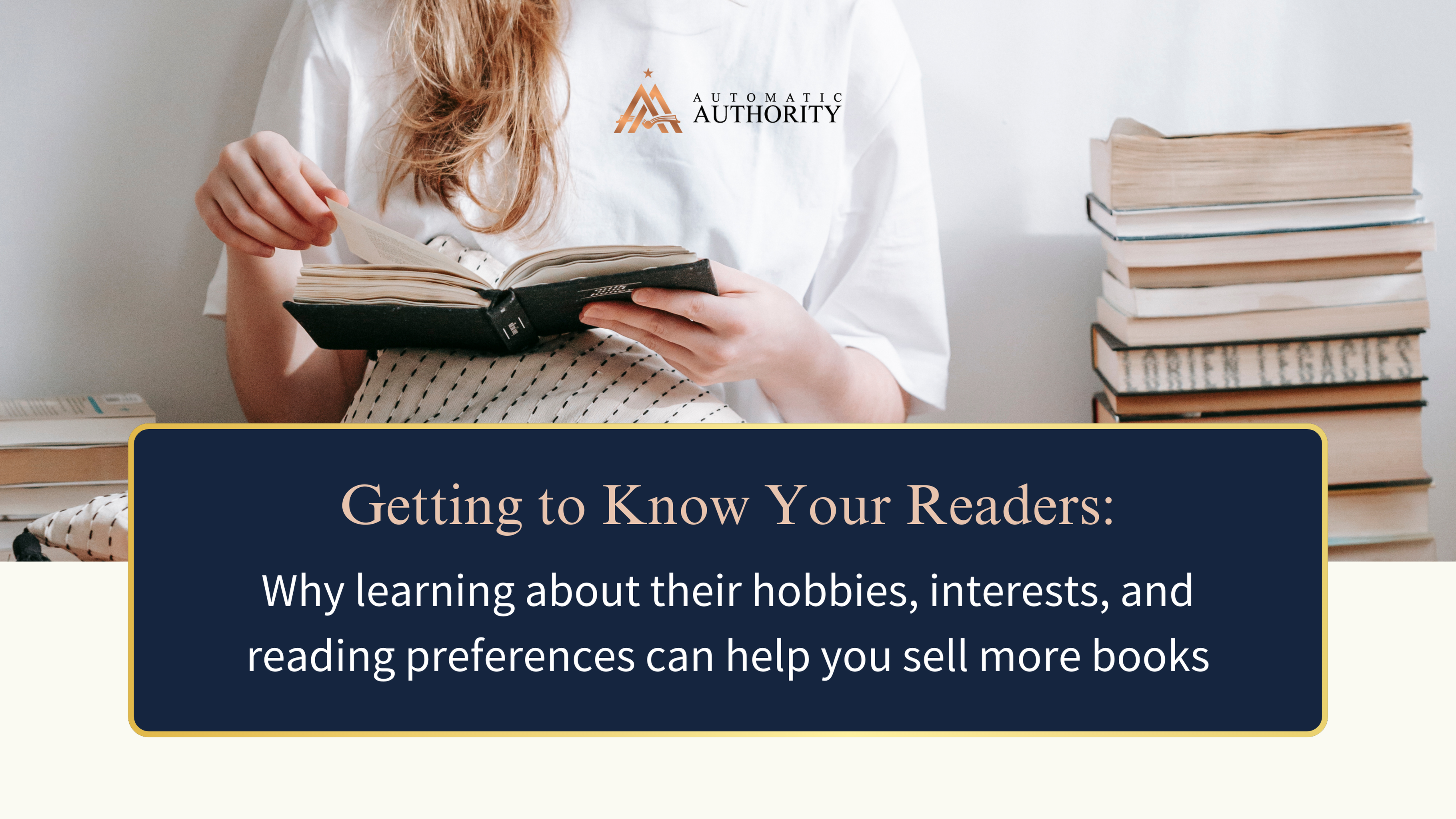 Read more about the article Getting to Know Your Readers: Why Learning About Their Hobbies, Interests, and Reading Preferences Can Help You Sell More Books