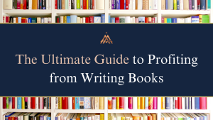 Read more about the article The Ultimate Guide to Profiting from Writing Books