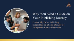 Read more about the article Why You Need a Guide on Your Publishing Journey – Explore Why Expert Publishing Support Can Be a Game-Changer for Entrepreneurs and Professionals