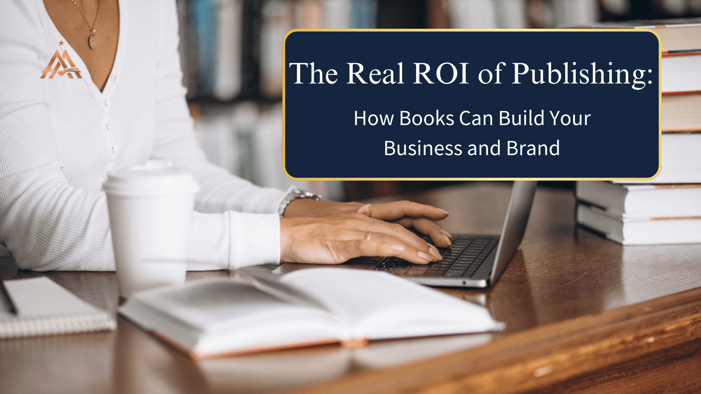 You are currently viewing The Real ROI of Publishing: How Books Can Build Your Business and Brand