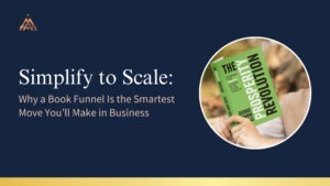 Read more about the article Simplify to Scale: Why a Book Funnel Is the Smartest Move You’ll Make in Business